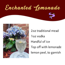 Load image into Gallery viewer, Enchanted Lemonade Cocktail: 2oz traditional mead, 1oz vodka, handful of ice, top off with lemonade, lemon peel, to garnish

